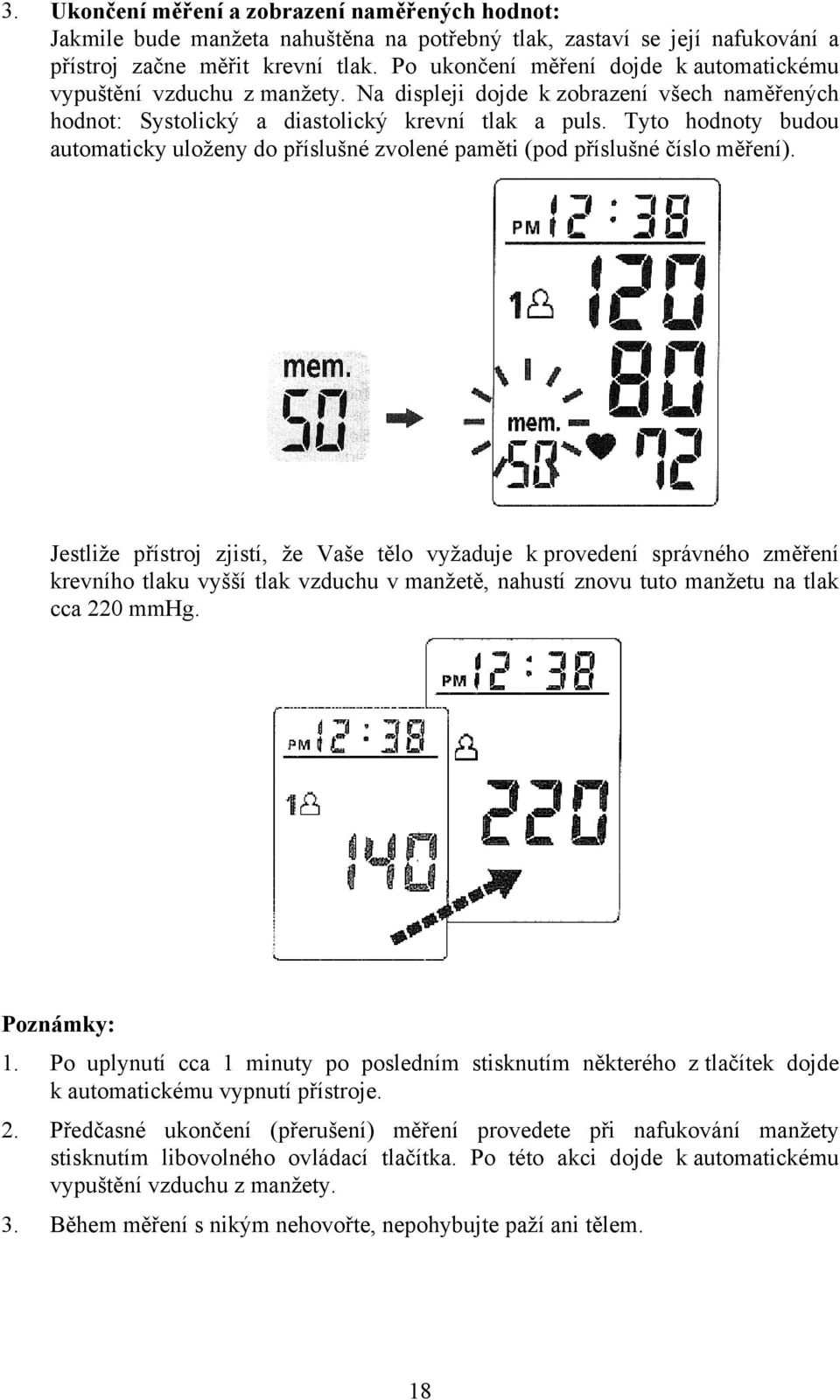 Tyto hodnoty budou automaticky uloženy do příslušné zvolené paměti (pod příslušné číslo měření).