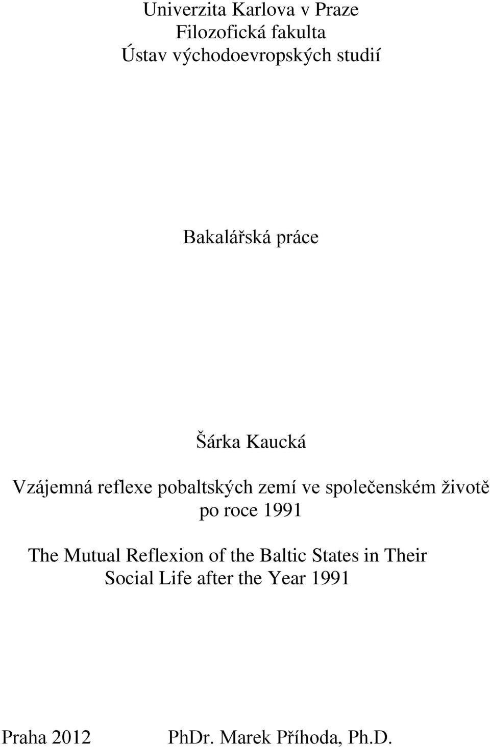 společenském životě po roce 1991 The Mutual Reflexion of the Baltic States