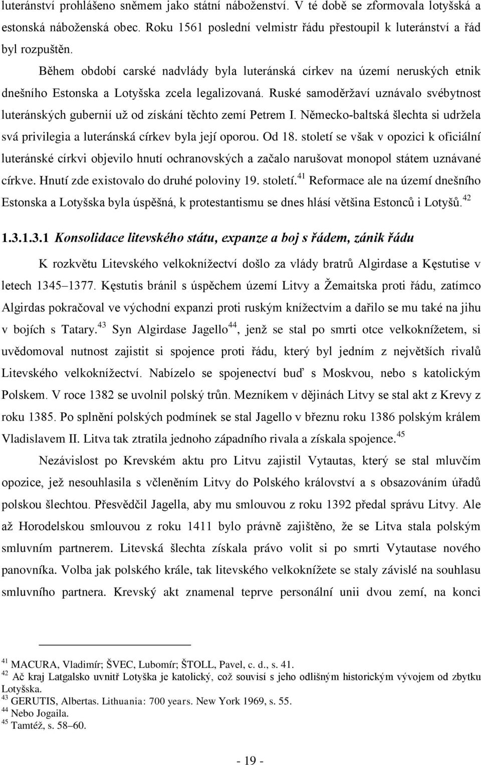 Ruské samoděržaví uznávalo svébytnost luteránských gubernií už od získání těchto zemí Petrem I. Německo-baltská šlechta si udržela svá privilegia a luteránská církev byla její oporou. Od 18.