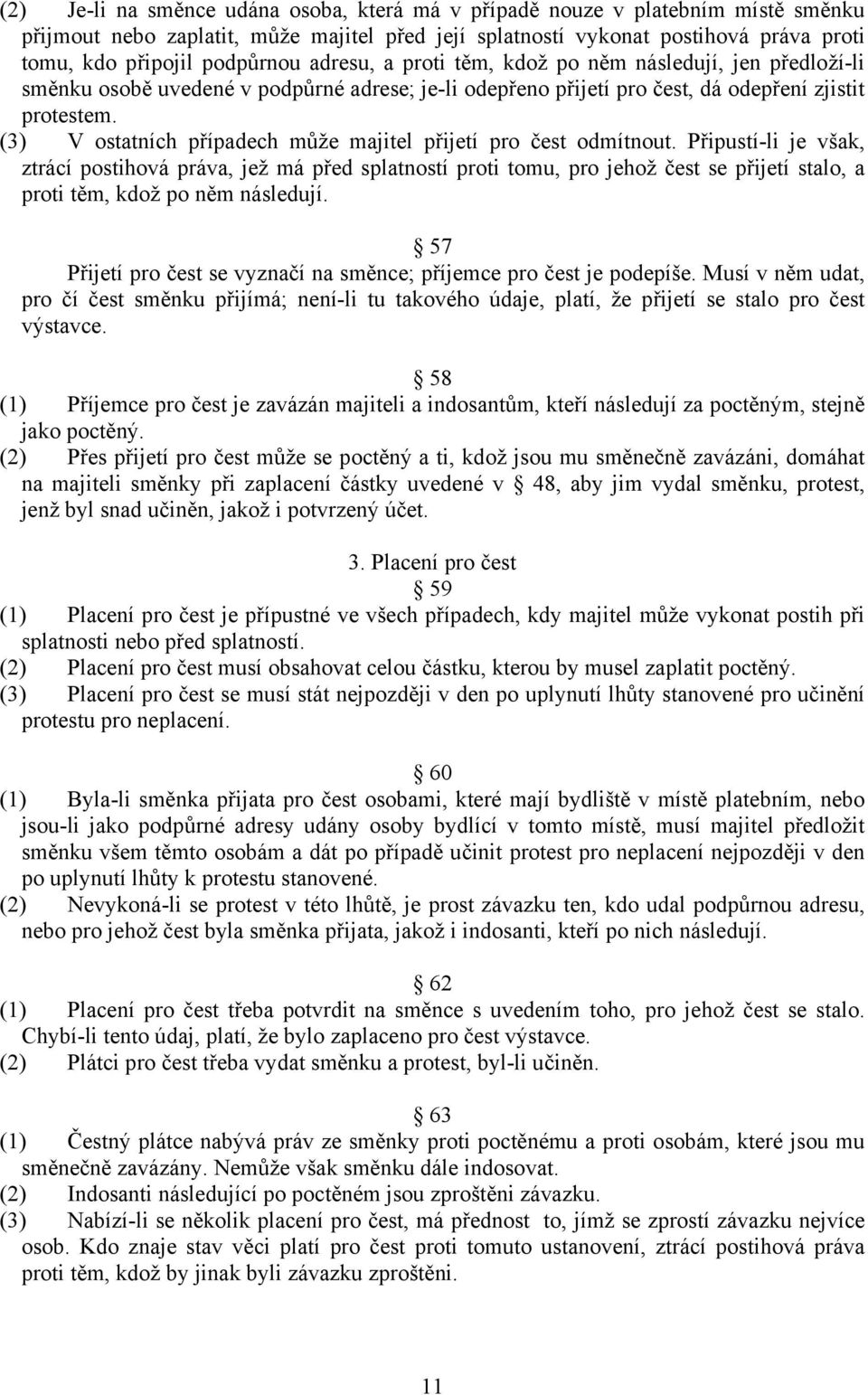 (3) V ostatních případech může majitel přijetí pro čest odmítnout.