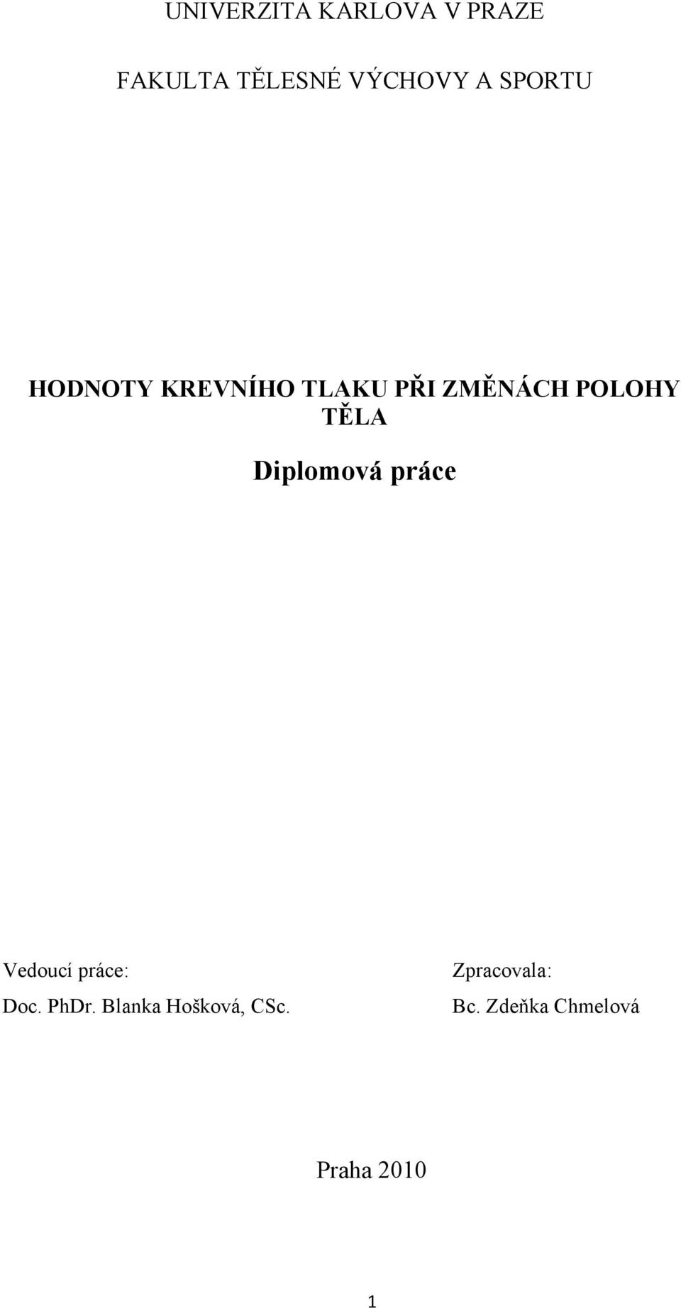 Diplomová práce Vedoucí práce: Doc. PhDr.