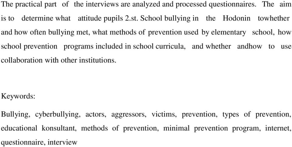 School bullying in the Hodonin towhether and how often bullying met, what methods of prevention used by elementary school, how school prevention