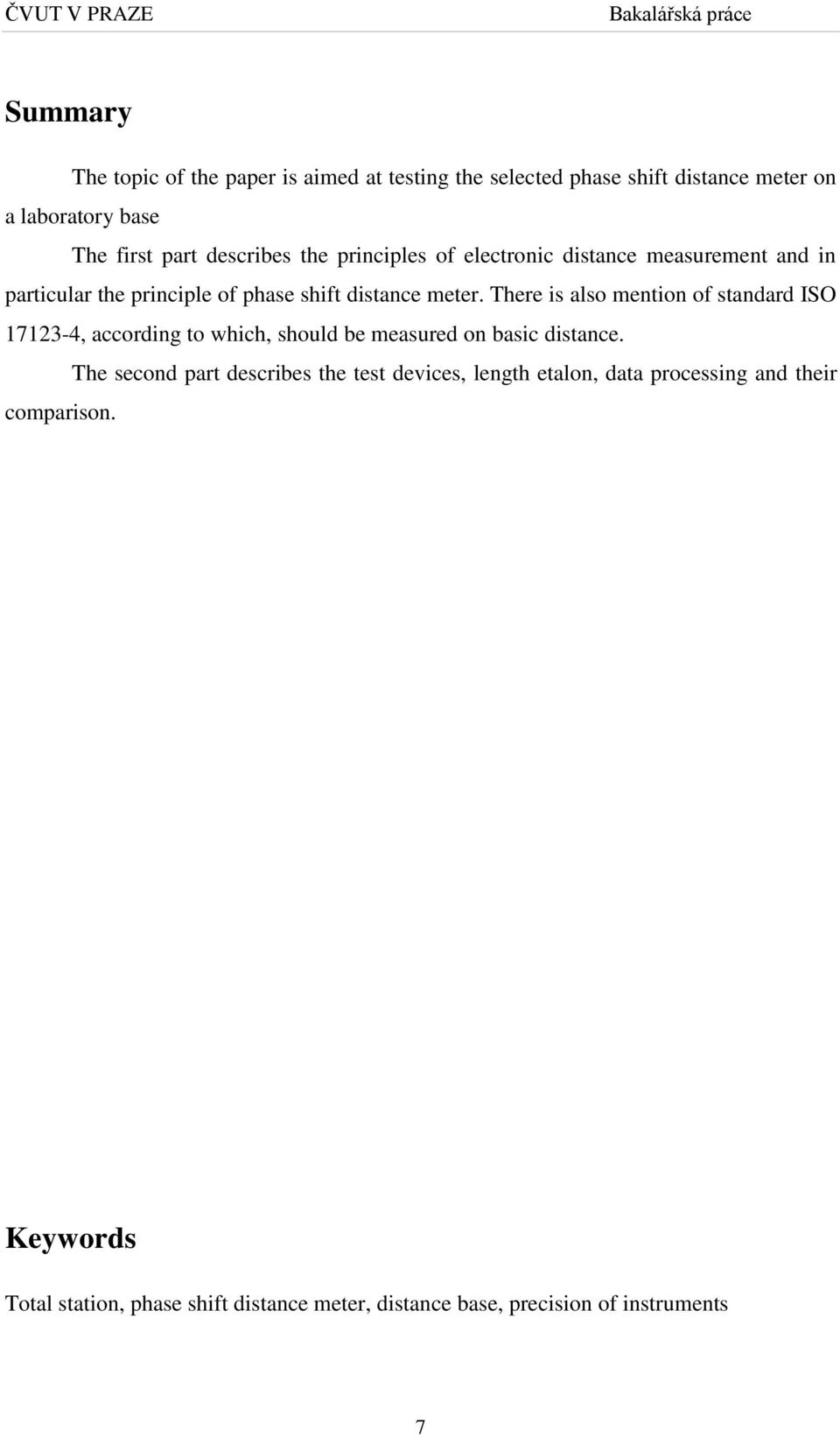 There is also mention of standard ISO 17123-4, according to which, should be measured on basic distance.