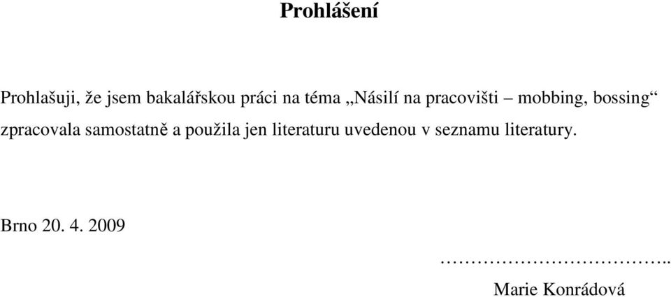 zpracovala samostatně a použila jen literaturu