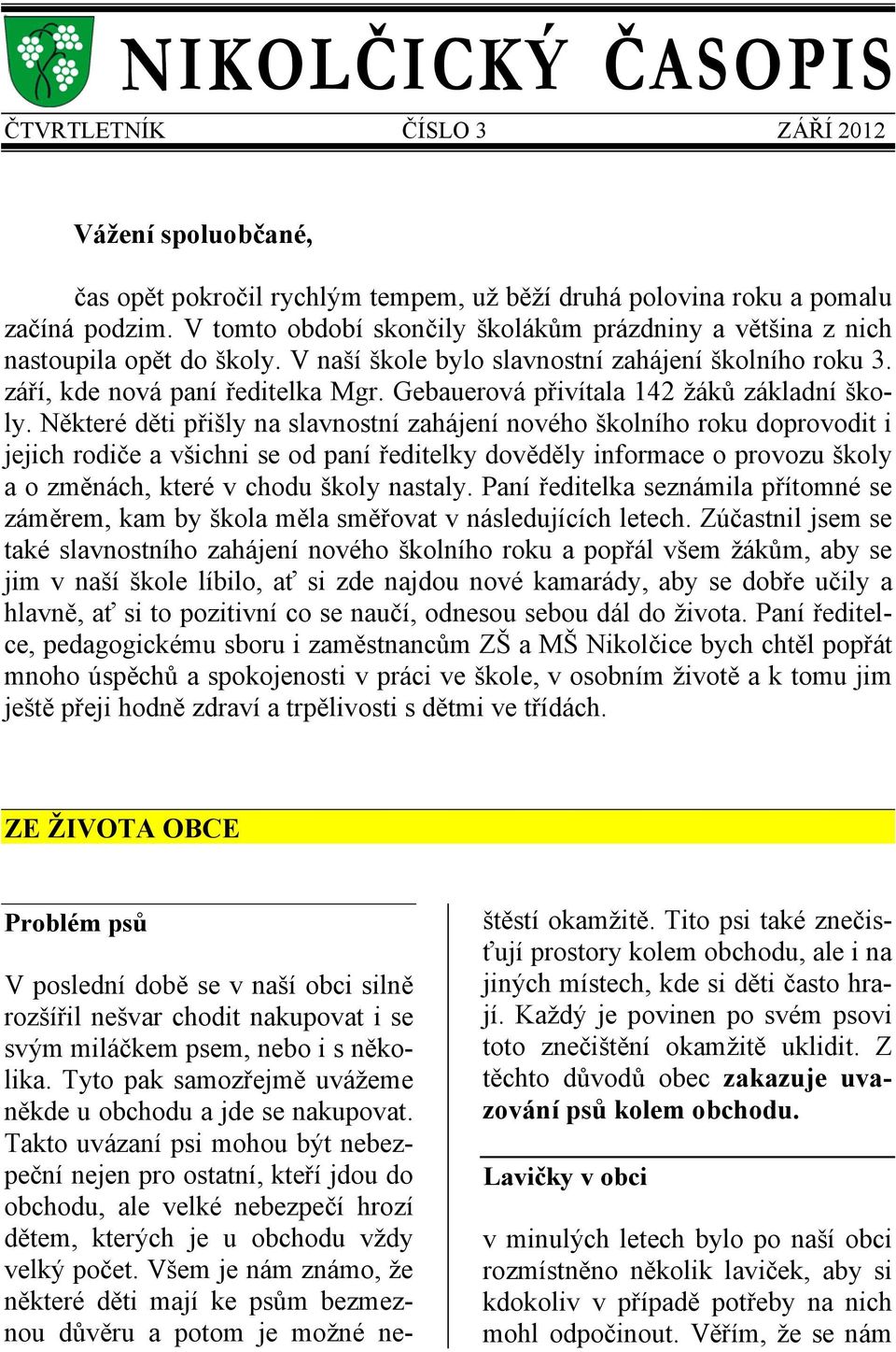 Gebauerová přivítala 142 žáků základní školy.