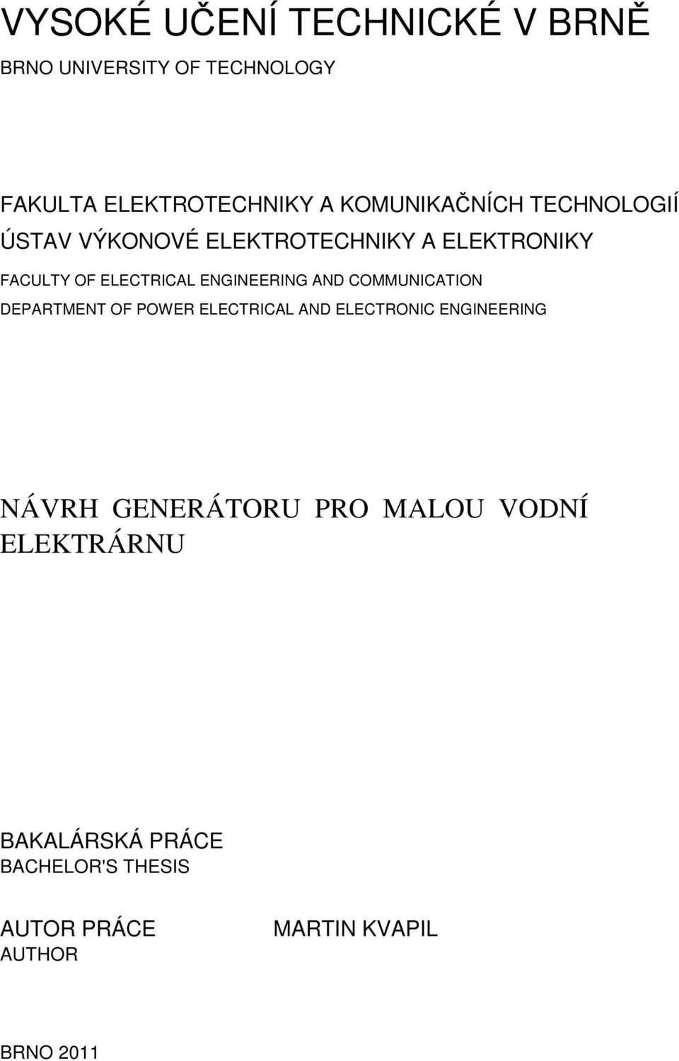 ENGINEERING AND COMMUNICATION DEPARTMENT OF POWER ELECTRICAL AND ELECTRONIC ENGINEERING NÁVRH