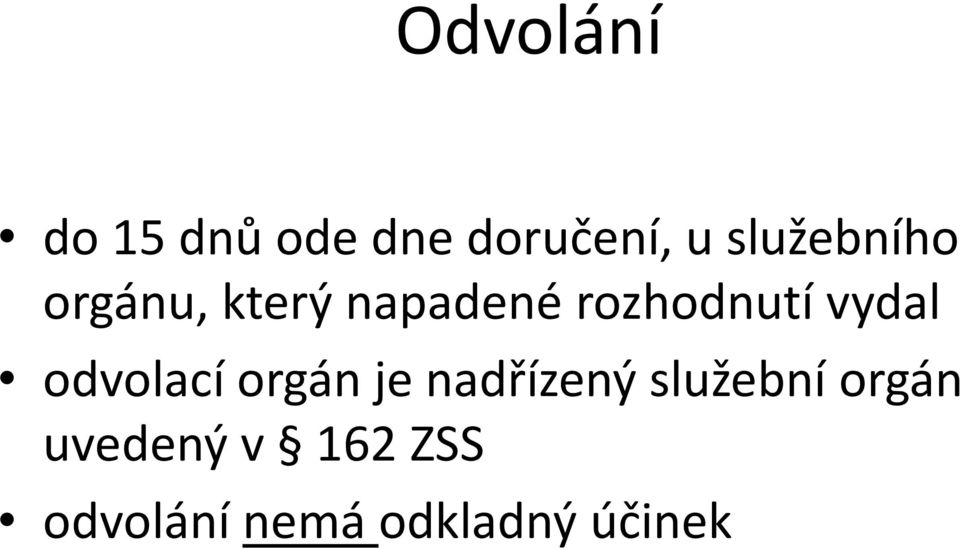 vydal odvolací orgán je nadřízený služební