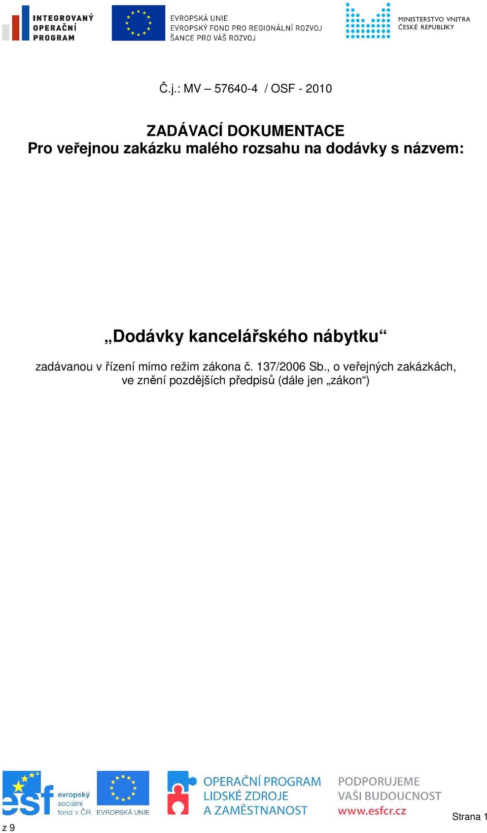 nábytku zadávanou v řízení mimo režim zákona č. 137/2006 Sb.