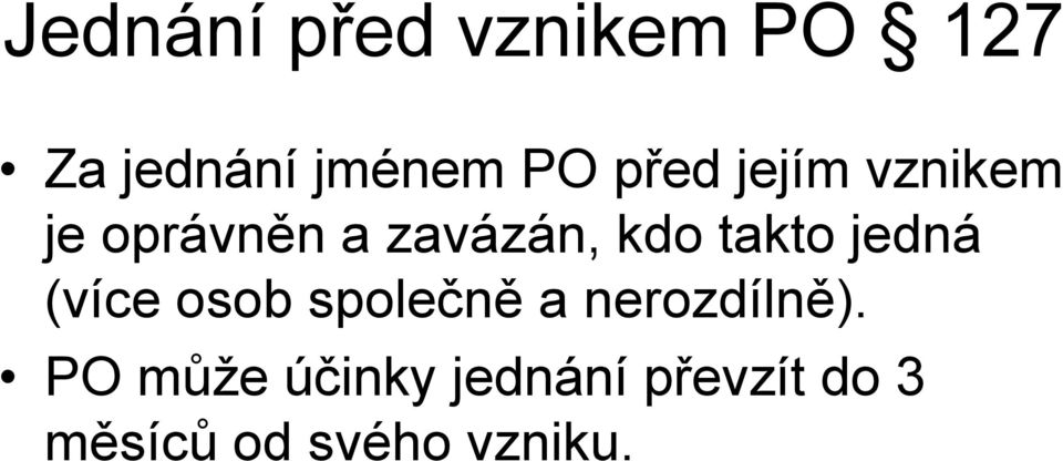 takto jedná (více osob společně a nerozdílně).