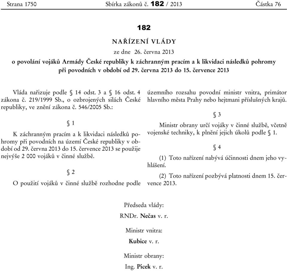 3 a 16 odst. 4 zákona č. 219/1999 Sb., o ozbrojených silách České republiky, ve znění zákona č. 546/2005 Sb.