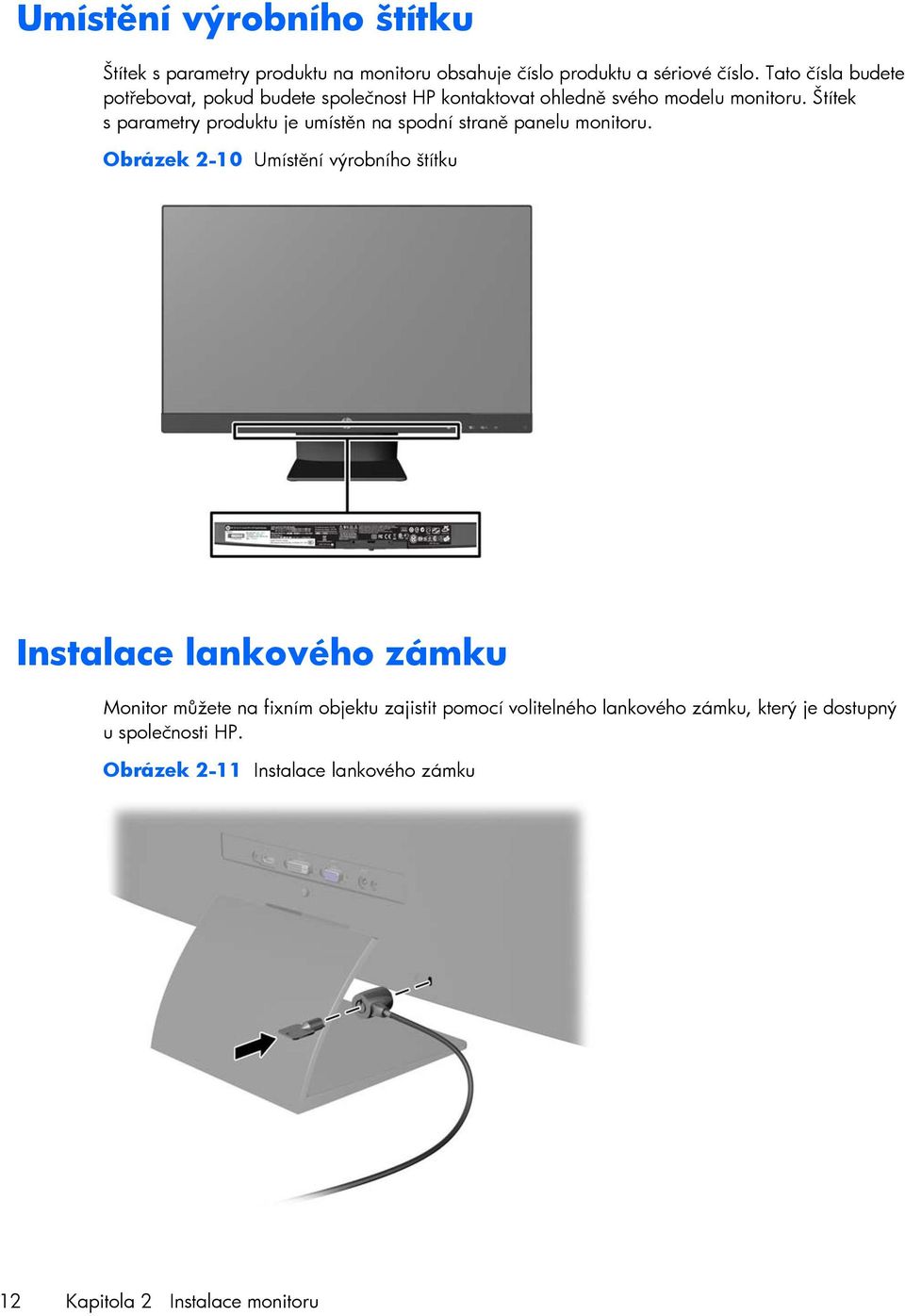 Štítek s parametry produktu je umístěn na spodní straně panelu monitoru.