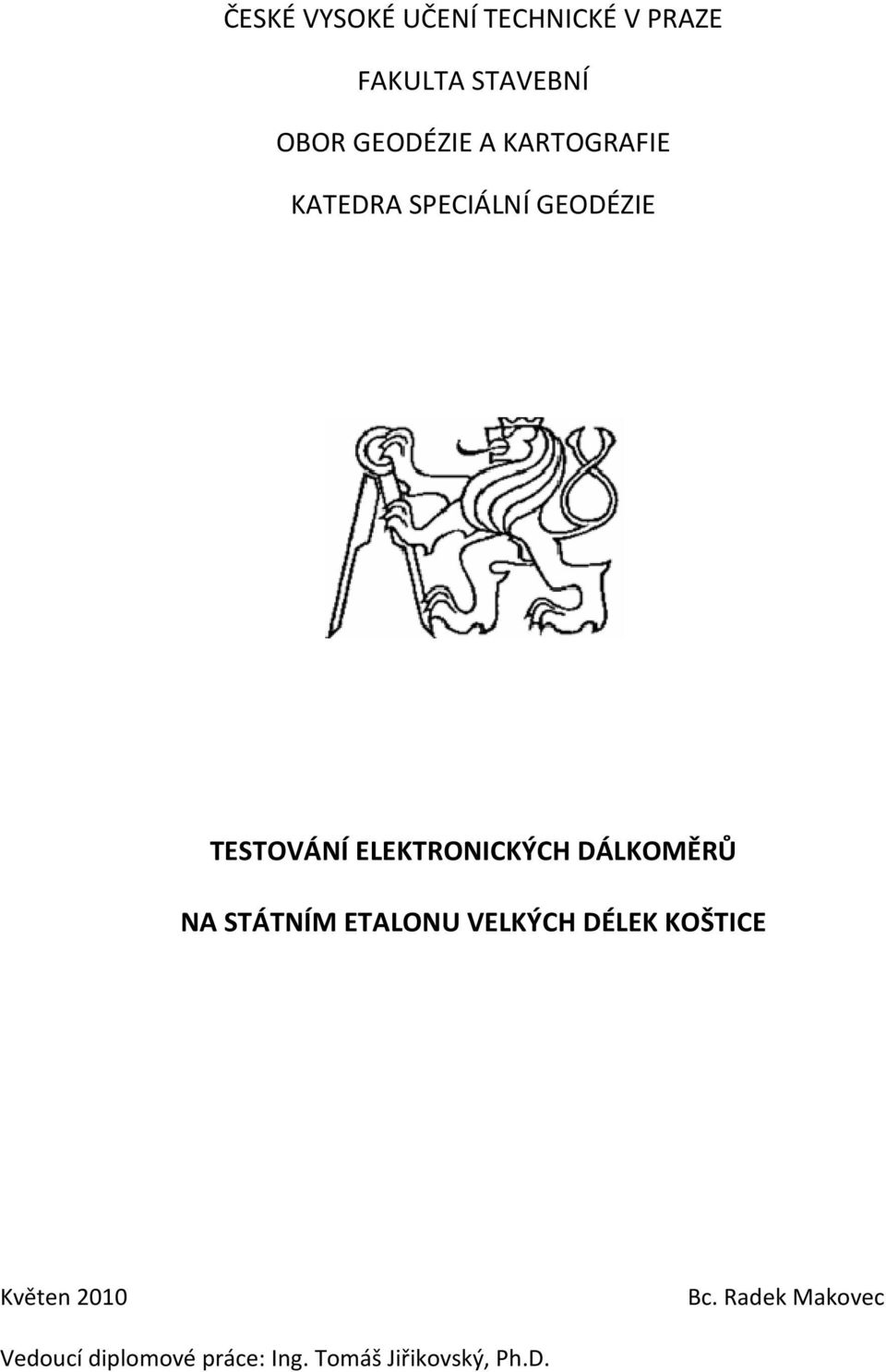 ELEKTRONICKÝCH DÁLKOMĚRŮ NA STÁTNÍM ETALONU VELKÝCH DÉLEK KOŠTICE