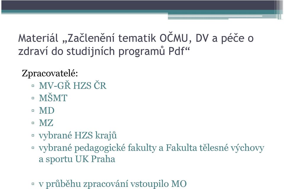 MZ vybrané HZS krajů vybrané pedagogické fakulty a Fakulta