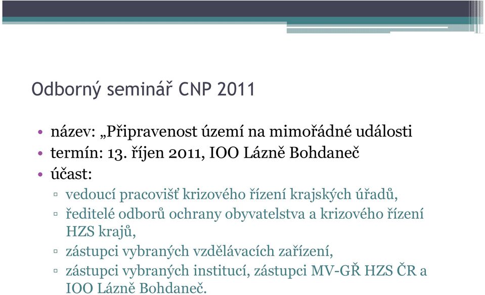 ředitelé odborů ochrany obyvatelstva a krizového řízení HZS krajů, zástupci vybraných