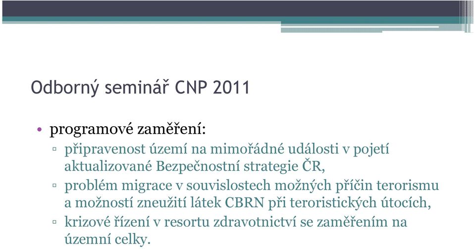 souvislostech možných příčin terorismu a možností zneužití látek CBRN při