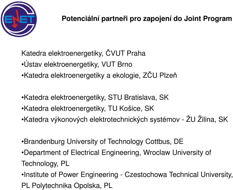 výkonových elektrotechnických systémov - ŽU Žilina, SK Brandenburg University of Technology Cottbus, DE Department of Electrical