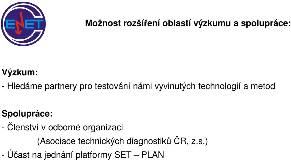 metod Spolupráce: -Členství v odborné organizaci (Asociace