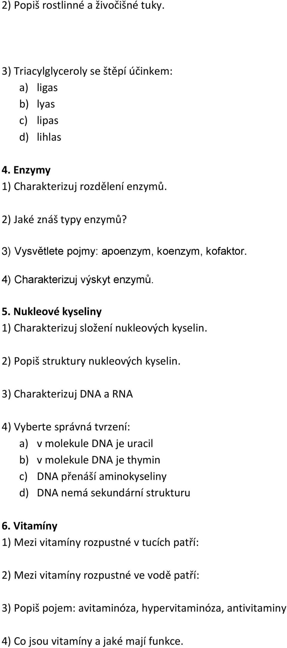 2) Popiš struktury nukleových kyselin.