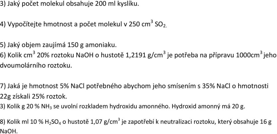 7) Jaká je hmotnost 5% NaCl potřebného abychom jeho smísením s 35% NaCl o hmotnosti 22g získali 25% roztok.