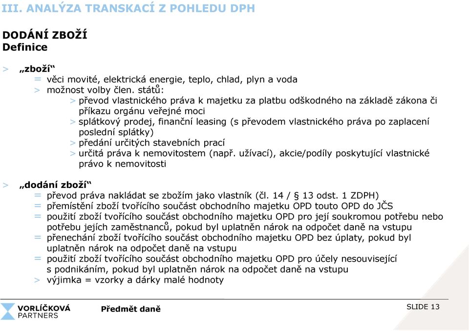 poslední splátky) > předání určitých stavebních prací > určitá práva k nemovitostem (např.