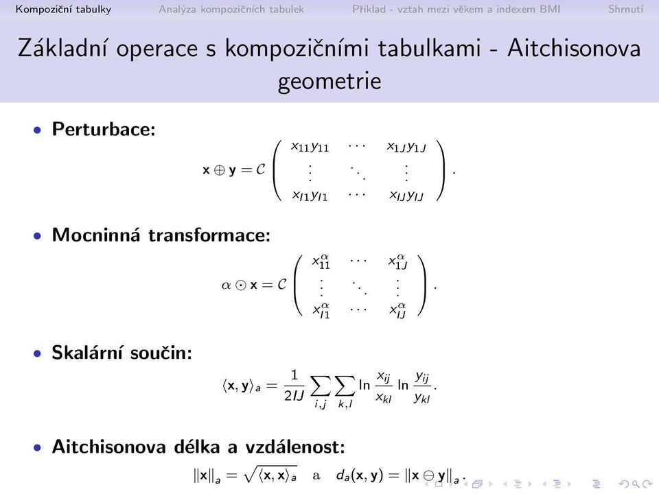 x I 1 y I 1 x IJ y IJ 6 1 Mocninn transformace: 6χ0 Α Ρ x = C 6χ1 x11 Α x1j Α 6χ2..... 6χ3.. 6χ4.