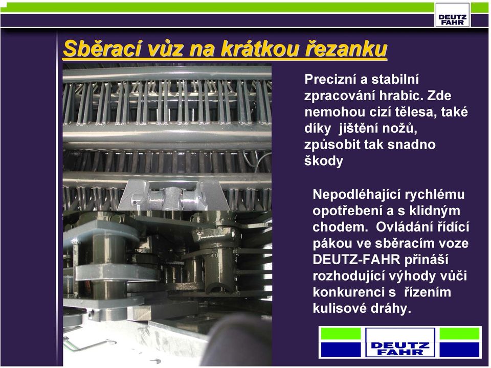 škody Nepodléhající rychlému opotřebení a s klidným chodem.