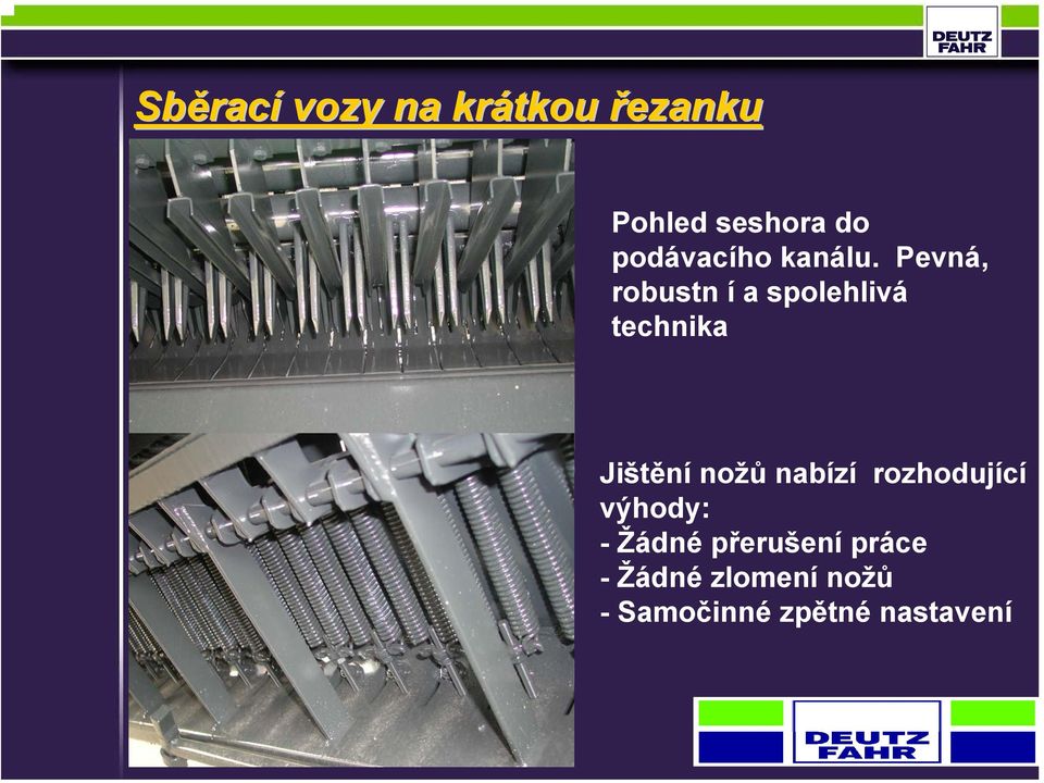 Pevná, robustn í a spolehlivá technika Jištění nožů
