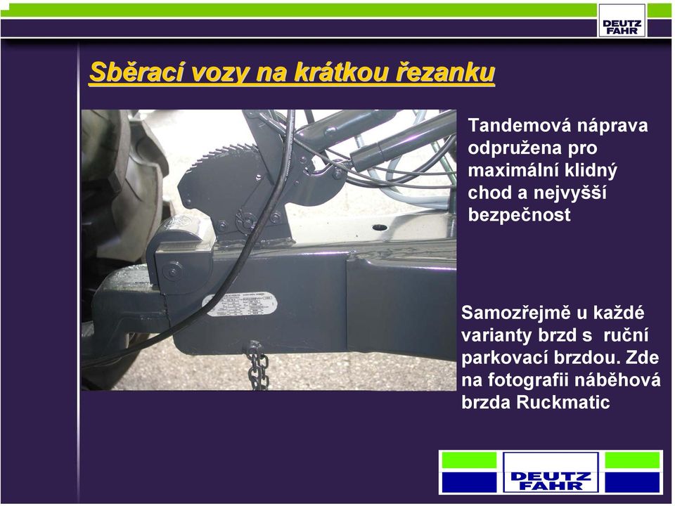 Samozřejmě u každé varianty brzd s ruční