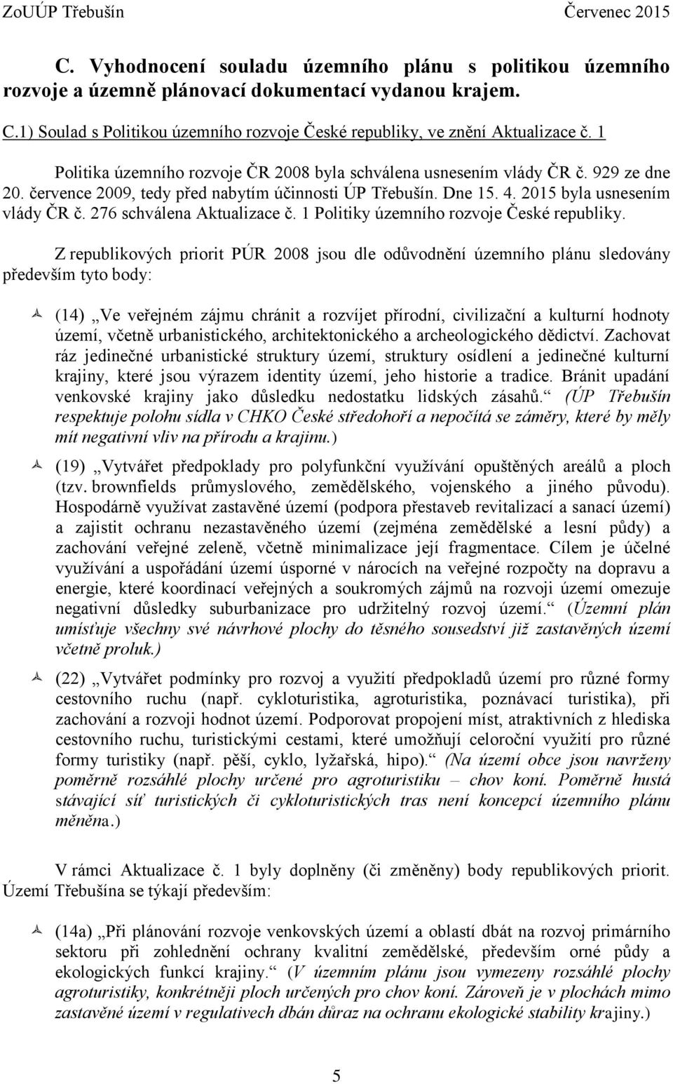 276 schválena Aktualizace č. 1 Politiky územního rozvoje České republiky.