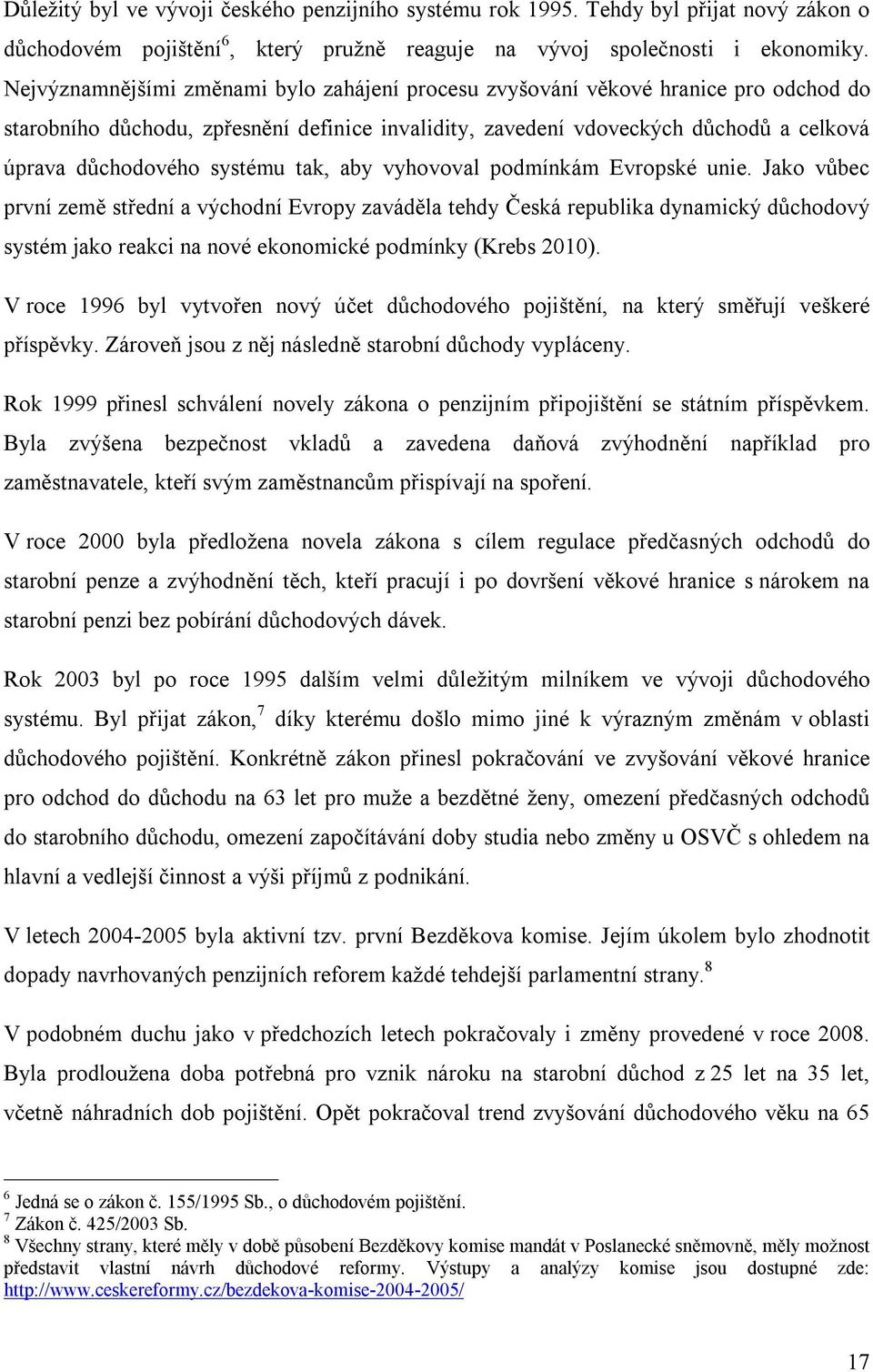 systému tak, aby vyhovoval podmínkám Evropské unie.