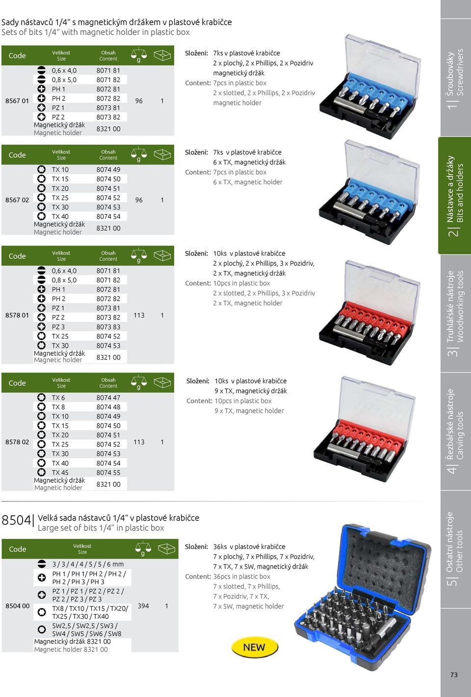 Pozidriv manetic holder 8567 02 TX 10 8074 49 TX 15 8074 50 TX 20 8074 51 TX 25 8074 52 TX 30 8074 53 TX 40 8074 54 Manetický držák Manetic holder 8321 00 96 1 Složení: 7ks v plastové krabičce 6 x