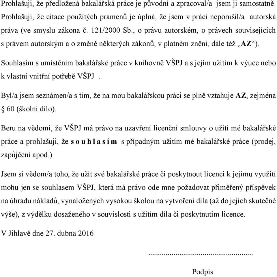 , o právu autorském, o právech souvisejících s právem autorským a o změně některých zákonů, v platném znění, dále též AZ ).