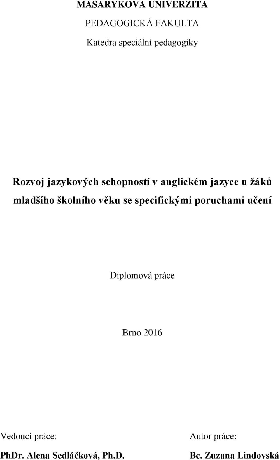 školního věku se specifickými poruchami učení Diplomová práce Brno 2016