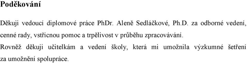 za odborné vedení, cenné rady, vstřícnou pomoc a trpělivost v