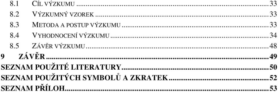 ..48 9 ZÁVĚR...49 SEZNAM POUŽITÉ LITERATURY.