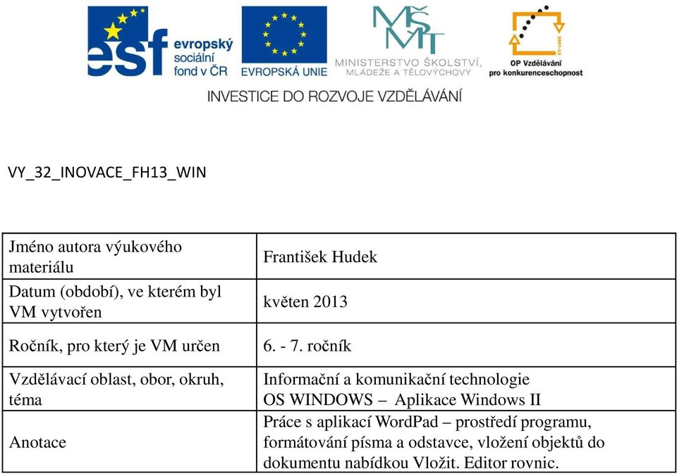 - 7. ročník Informační a komunikační technologie OS WINDOWS Aplikace Windows II Práce s aplikací WordPad