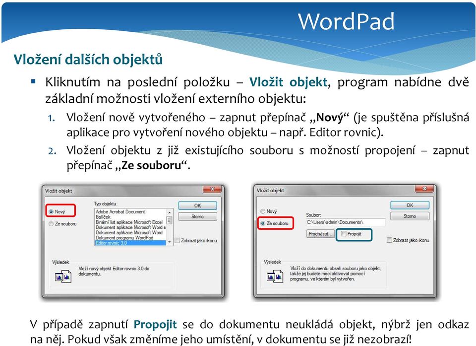 Editor rovnic). 2. Vložení objektu z již existujícího souboru s možností propojení zapnut přepínač Ze souboru.