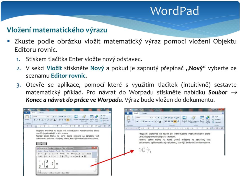 V sekci Vložit stiskněte Nový a pokud je zapnutý přepínač Nový vyberte ze seznamu Editor rovnic. 3.