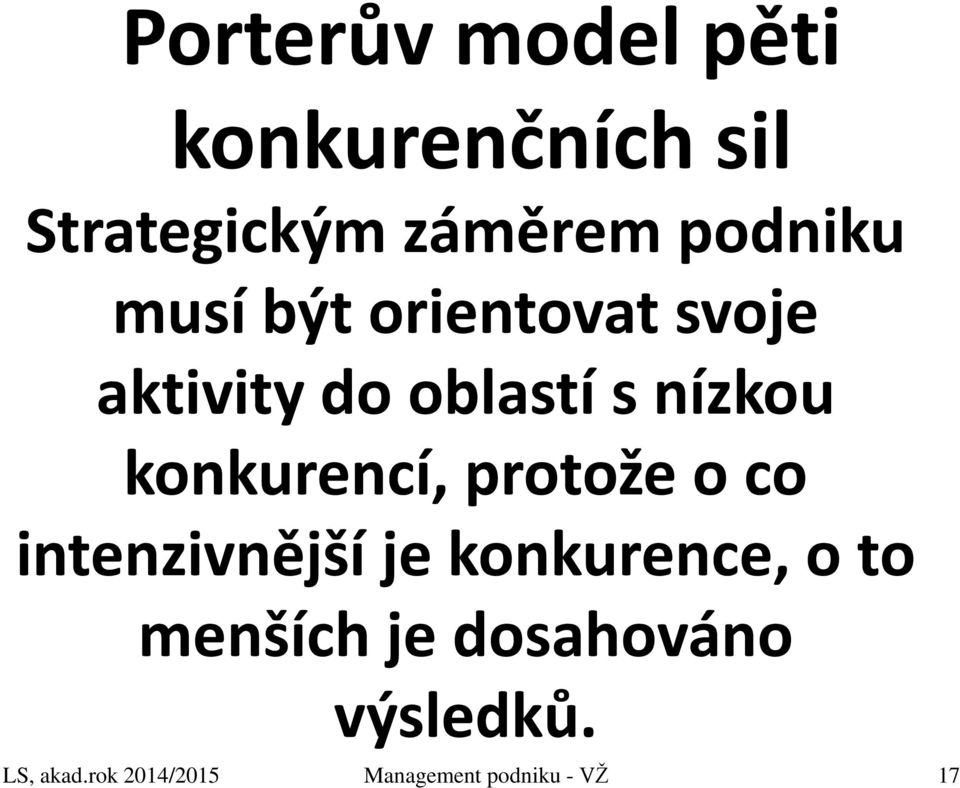 konkurencí, protože o co intenzivnější je konkurence, o to