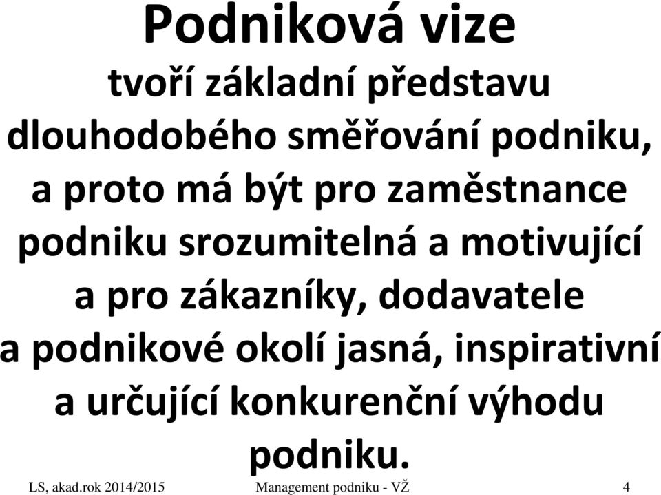 zákazníky, dodavatele a podnikové okolí jasná, inspirativní a určující