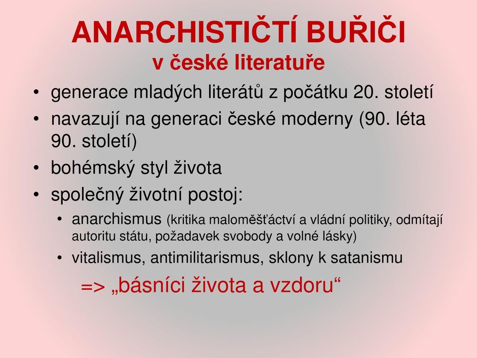 století) bohémský styl života společný životní postoj: anarchismus (kritika maloměšťáctví a