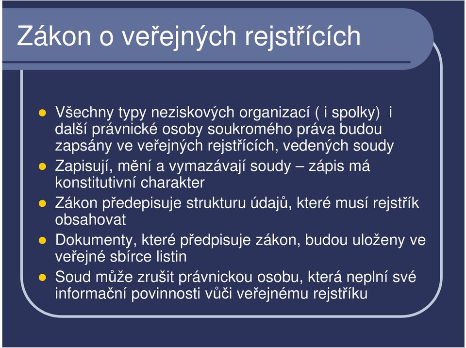 charakter Zákon předepisuje strukturu údajů, které musí rejstřík obsahovat Dokumenty, které předpisuje zákon, budou