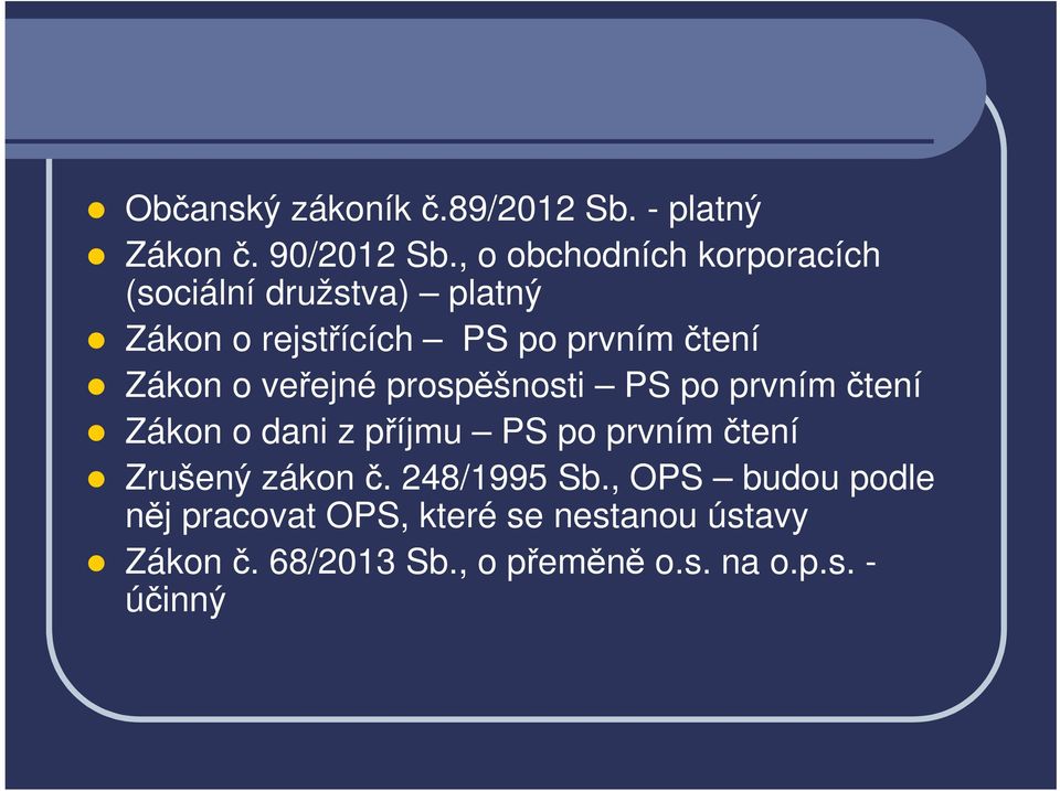 Zákon o veřejné prospěšnosti PS po prvním čtení Zákon o dani z příjmu PS po prvním čtení Zrušený