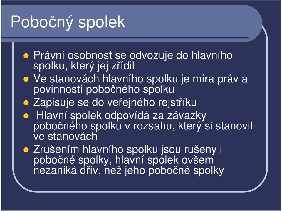 Hlavní spolek odpovídá za závazky pobočného spolku v rozsahu, který si stanovil ve stanovách