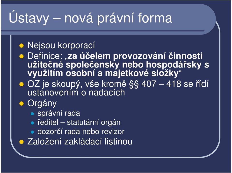 složky OZ je skoupý, vše kromě 407 418 se řídí ustanovením o nadacích Orgány