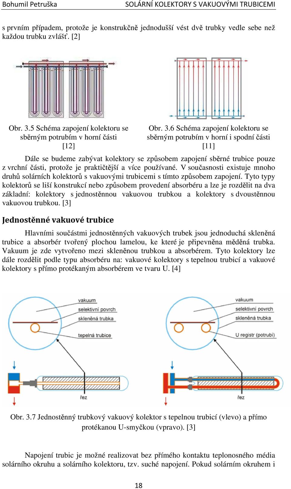 6 Schéma zapojení kolektoru se sběrným potrubím v horní i spodní části [11] Dále se budeme zabývat kolektory se způsobem zapojení sběrné trubice pouze z vrchní části, protože je praktičtější a více