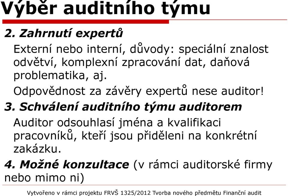 dat, daňová problematika, aj. - Odpovědnost za závěry expertů nese auditor! 3.