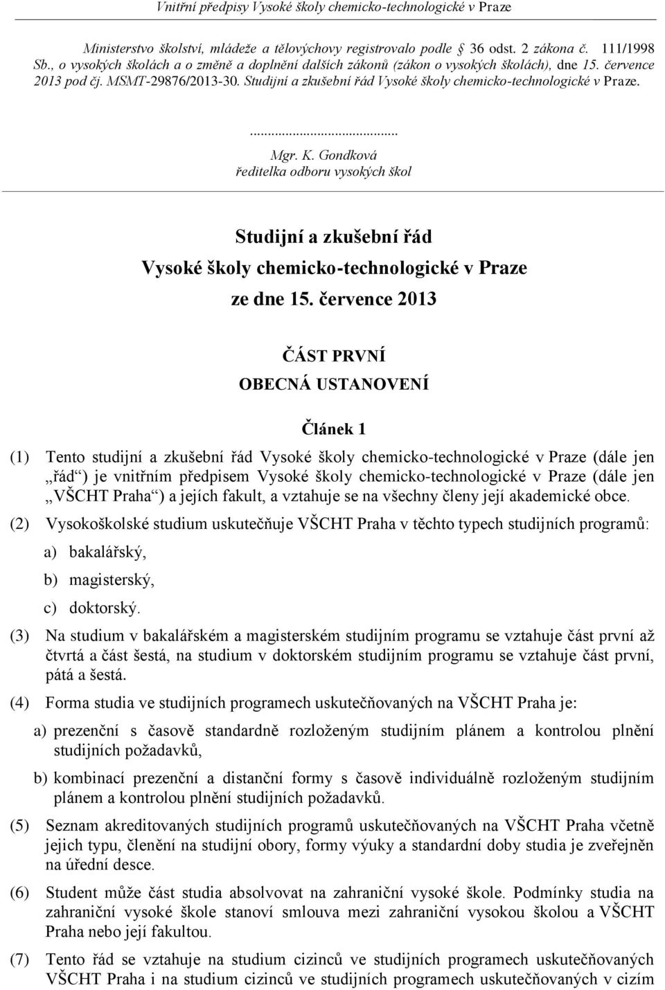 Gondková ředitelka odboru vysokých škol Studijní a zkušební řád Vysoké školy chemicko-technologické v Praze ze dne 15.