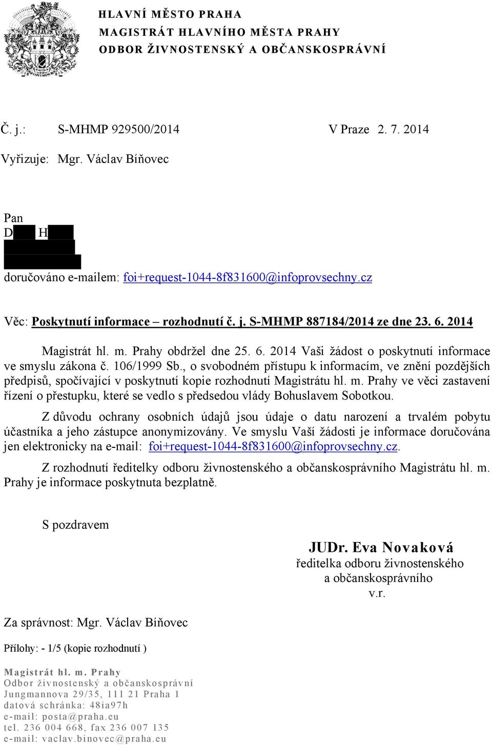 6. 2014 Magistrát hl. m. Prahy obdržel dne 25. 6. 2014 Vaši žádost o poskytnutí informace ve smyslu zákona č. 106/1999 Sb.