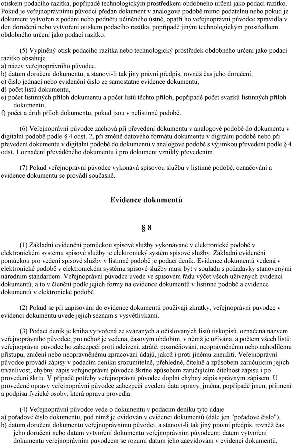 den doručení nebo vytvoření otiskem podacího razítka, popřípadě jiným technologickým prostředkem obdobného určení jako podací razítko.